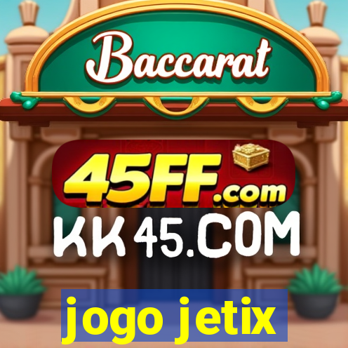 jogo jetix